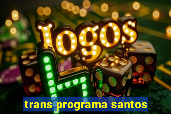 trans programa santos